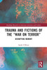 Trauma And Fictions Of The "War On Terror": Disrupting Memory (Routledge Research In American Literature And Culture)