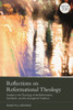 Reflections On Reformational Theology: Studies In The Theology Of The Reformation, Karl Barth, And The Evangelical Tradition