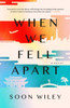 When We Fell Apart: A Novel