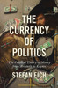 The Currency Of Politics: The Political Theory Of Money From Aristotle To Keynes