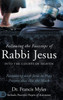 Following The Footsteps Of Rabbi Jesus Into The Courts Of Heaven: Partnering With Jesus To Pray Prayers That Hit The Mark