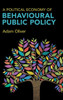 A Political Economy Of Behavioural Public Policy