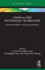 Covid-19 And Psychology In Malaysia: Psychosocial Effects, Coping, And Resilience (Covid-19 In Asia)