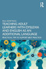 Teaching Adult Learners With Dyslexia And English As An Additional Language