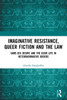 Imaginative Resistance, Queer Fiction And The Law: Same-Sex Desire And The Good Life In Heteronormative Orders