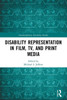 Disability Representation In Film, Tv, And Print Media (Interdisciplinary Disability Studies)