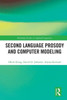 Second Language Prosody And Computer Modeling (Routledge Studies In Applied Linguistics)