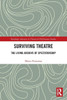 Surviving Theatre: The Living Archive Of Spectatorship (Routledge Advances In Theatre & Performance Studies)