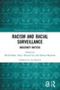Racism And Racial Surveillance: Modernity Matters (Routledge Research In Race And Ethnicity)