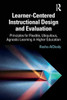 Learner-Centered Instructional Design And Evaluation