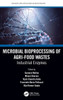 Microbial Bioprocessing Of Agri-Food Wastes (Advances And Applications In Biotechnology)