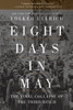 Eight Days In May: The Final Collapse Of The Third Reich