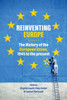 Reinventing Europe: The History Of The European Union, 1945 To The Present