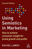Using Semiotics In Marketing: How To Achieve Consumer Insight For Brand Growth And Profits