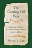 The Cutting-Off Way: Indigenous Warfare In Eastern North America, 15001800