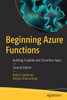 Beginning Azure Functions: Building Scalable And Serverless Apps