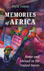 Memories Of Africa: Home And Abroad In The United States (Atlantic Migrations And The African Diaspora)