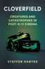 Cloverfield: Creatures And Catastrophes In Post-9/11 Cinema (Reframing Hollywood)