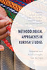 Methodological Approaches In Kurdish Studies: Theoretical And Practical Insights From The Field (Kurdish Societies, Politics, And International Relations)