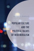 Popular Culture And The Political Values Of Neoliberalism (Politics, Literature, & Film)