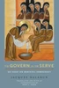 To Govern Is To Serve: An Essay On Medieval Democracy (Medieval Societies, Religions, And Cultures)