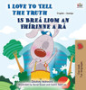 I Love To Tell The Truth (English Irish Bilingual Children'S Book) (English Irish Bilingual Collection) (Irish Edition)