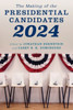 The Making Of The Presidential Candidates 2024