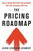 The Pricing Roadmap: How To Design B2B Saas Pricing Models That Your Customers Will Love