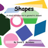 Shapes: A Visual Introduction To Geometric Shapes (Math Books For Children)
