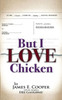 But I Love Chicken