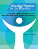 Bearing Witness in the Kin-dom: Living into the Church’s Moral Witness through Radical Discipleship