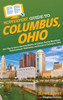 Howexpert Guide To Columbus, Ohio: 101+ Tips To Learn About The History & Culture, Tourist Attractions, Entertainment, Food Scene, And Events In Columbus, Ohio