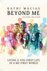 Beyond Me: Living A You-First Life In A Me-First World
