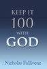 Keep It 100 With God