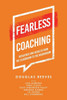 Fearless Coaching: Resilience And Results From The Classroom To The Boardroom