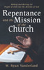 Repentance And The Mission Of The Church: Making And Moving The People Of God Into The Mission Of God
