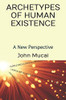 Archetypes of Human Existence: A New Perspective (MUCAI Quick Read)
