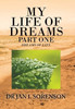My Life Of Dreams Part One: Dreams Of Life