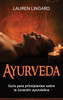 Ayurveda: Guía Para Principiantes Sobre La Curación Ayurvédica (Spanish Edition)