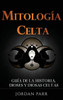Mitología Celta: Guía De La Historia, Dioses Y Diosas Celtas (Spanish Edition)