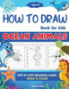 How To Draw Book For Kids: Step By Step Guide For Drawing & Coloring Cute Ocean Animals Sharks, Seahorse, Starfish, Dolphins & More (How To Draw Books For Kids)