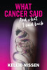 What Cancer Said: And What I Said Back