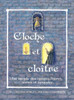 Cloche Et Cloître: Le Monde Des Moines, Frères, Soeurs Et Moniales (French Edition)