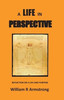 A Life In Perspective: Reflection On A Life And Purpose