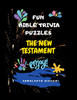 FUN BIBLE TRIVIA PUZZLES: THE NEW TESTAMENT