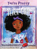 You'Re Pretty For A Black Girl