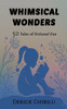 Whimsical Wonders: 50 Tales Of Fictional Fun