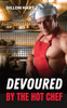 Devoured By The Hot Chef: Gay Romance (Hot And Saucy)