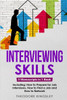 Interviewing Skills: 3-In-1 Guide To Master Problem Solving Interview Questions, Career Hacking & Job Interview Preparation (Career Development)