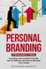 Personal Branding: 3-In-1 Guide To Master Building Your Personal Brand, Self-Branding Identity & Branding Yourself (Career Development)